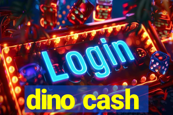 dino cash